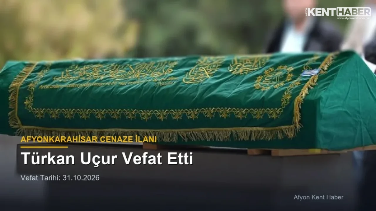 Afyonkarahisar Cenaze İlanları: Türkan Uçur Vefat Etti
