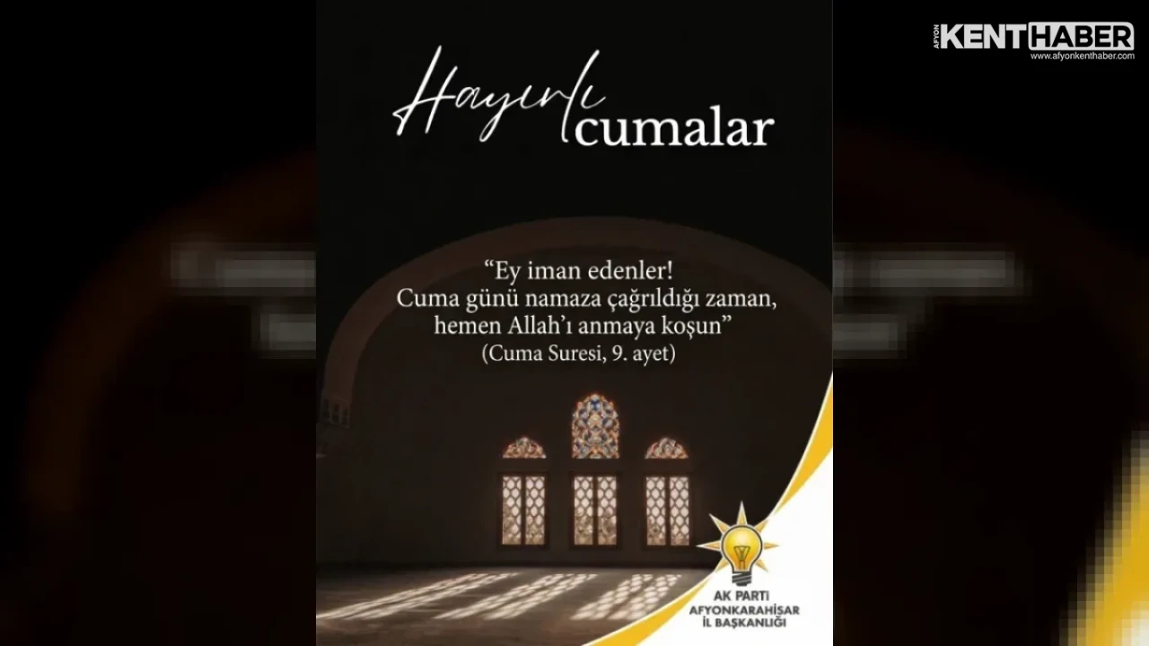 AK Parti Afyonkarahisar İl Başkanlığı’ndan Mübarek Cuma Mesajı ve Birlik Vurgusu