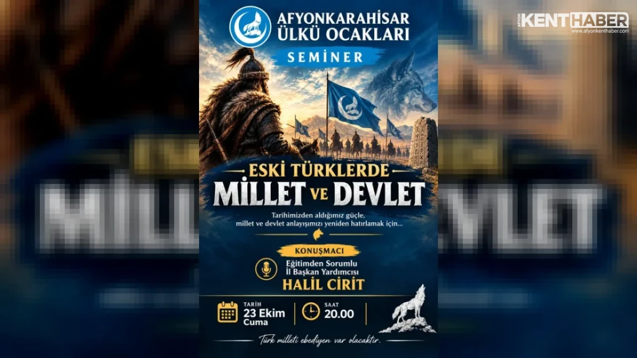 Afyonkarahisar Ülkü Ocakları’nda Eski Türklerde Millet ve Devlet Semineri Düzenlenecek