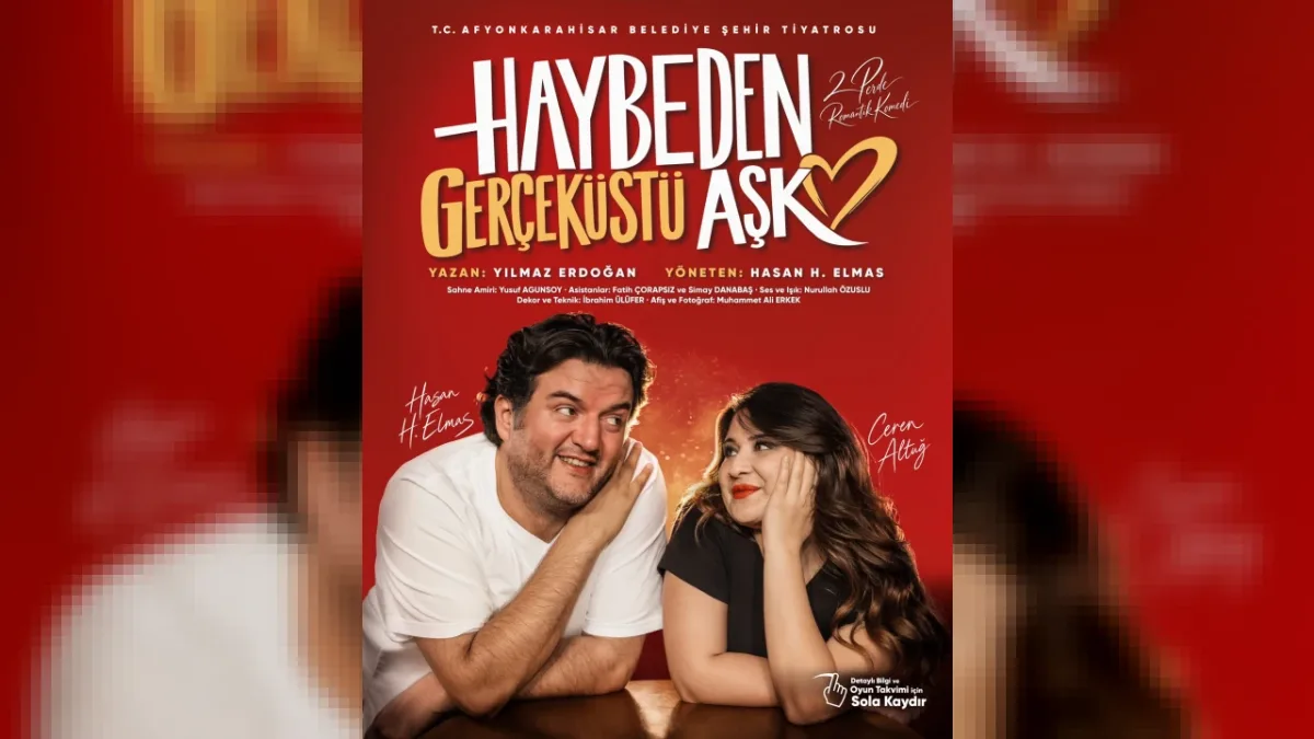 Afyonkarahisar Belediye Şehir Tiyatrosu ‘Haybeden Gerçeküstü Aşk’ ile Sahne Alıyor