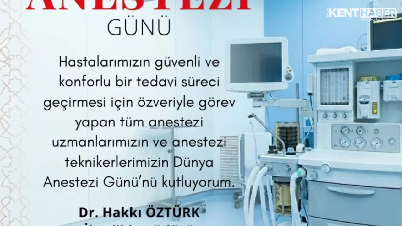 Afyonkarahisar İl Sağlık Müdürü Dr. Hakkı Öztürk ten Dünya Anestezi Günü Mesajı
