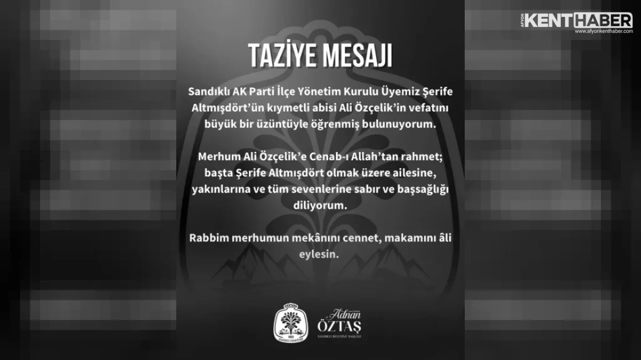 Sandıklı AK Parti İlçe Yönetim Kurulu Üyemiz Şerife Altmışdört’ün kıymetli abisi Ali Özçelik’in vefatını…