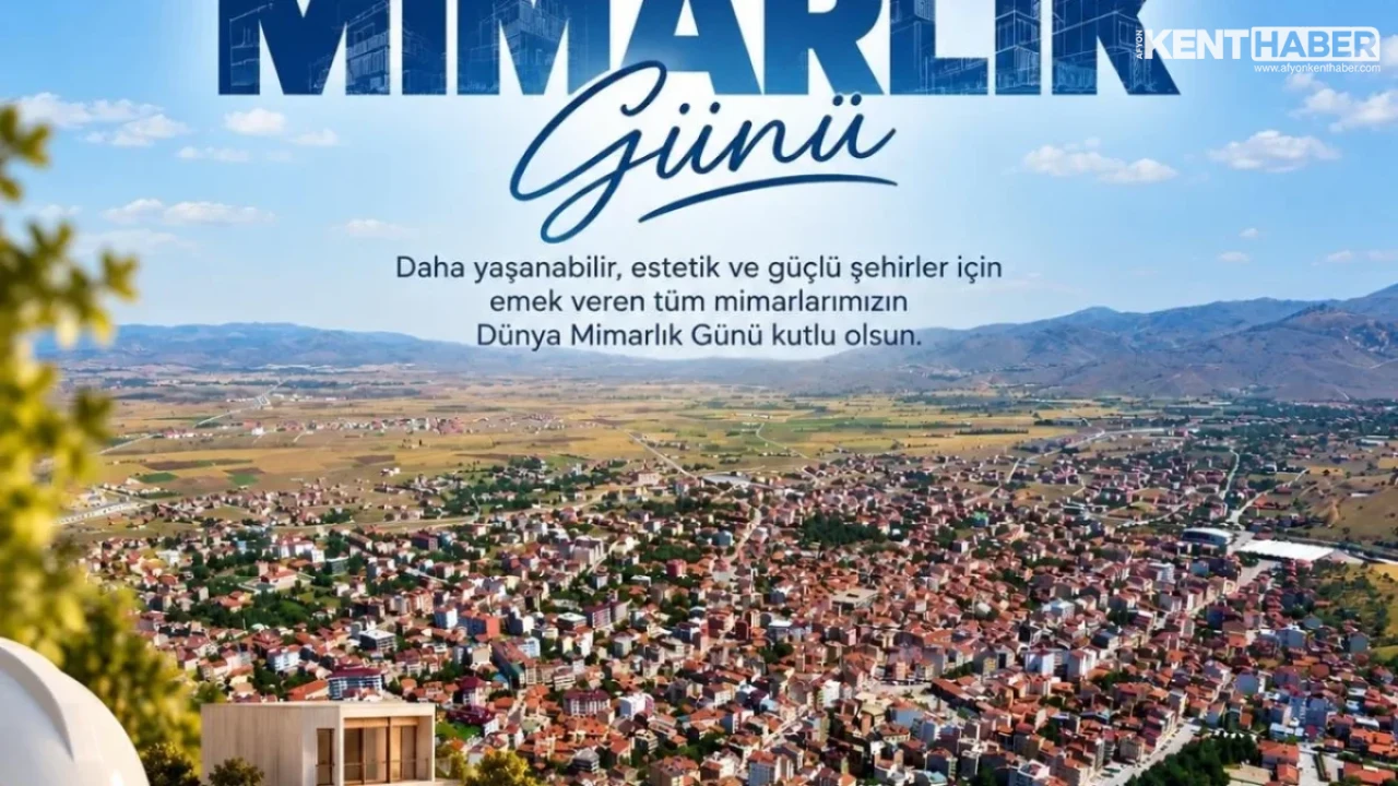 Sandıklı Belediye Başkanı Adnan Öztaş’tan Dünya Mimarlık Günü Mesajı
